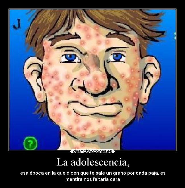 Que significa los granos sobre la persona al adolescente